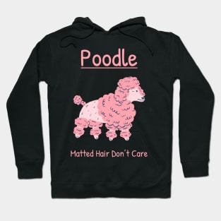 Matted Hair Don’t Care-pink Poodle Hoodie